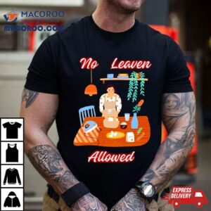 Women No Leaven Allowed Shirt