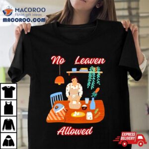 Women No Leaven Allowed Tshirt