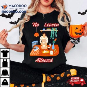 Women No Leaven Allowed Tshirt