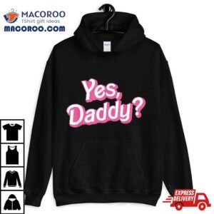 Yes Daddy Babygirl Dads Girl Bad Girls Ddlg Little Tshirt