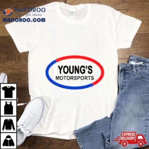 Young Rsquo S Motorsports Tshirt