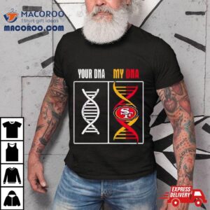 Your Dna My Dna San Francisco Ers Tshirt