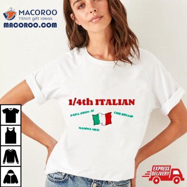 1 4th Italian Papa John A Che Bello Mamma Mia Shirt