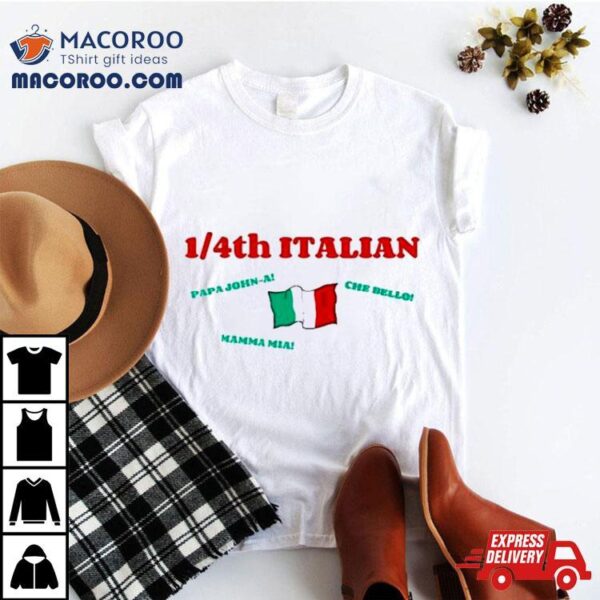1 4th Italian Papa John A Che Bello Mamma Mia Shirt