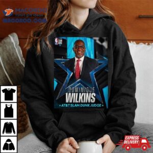 2024 At And T Slam Dunk Judge Is Dominique Wilkins T Shirt