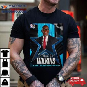 At And T Slam Dunk Judge Is Dominique Wilkins Tshirt