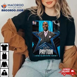 2024 At And T Slam Dunk Judge Is Gary Payton Shirt