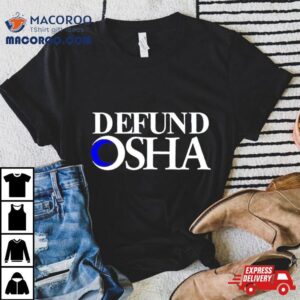 Defund Osha Tshirt