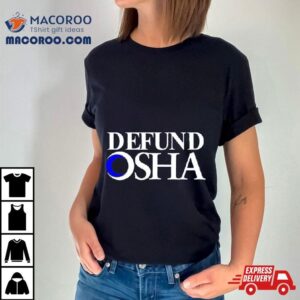 Defund Osha Tshirt