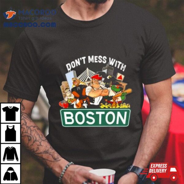 2024 Don’t Mess With Boston Sports Teams Mascots Shirt