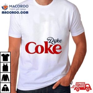 2024 Dyke Coke Cole Shirt