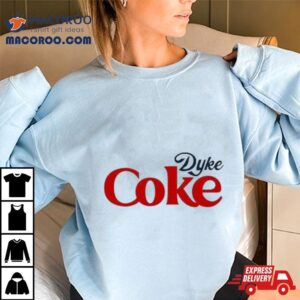 2024 Dyke Coke Cole Shirt