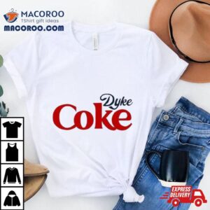 Dyke Coke Cole Tshirt