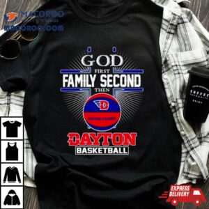 2024 God First Family Second Then Dayton Basketball Shirt