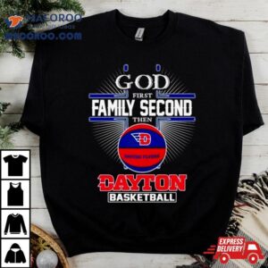 God First Family Second Then Dayton Basketball Tshirt