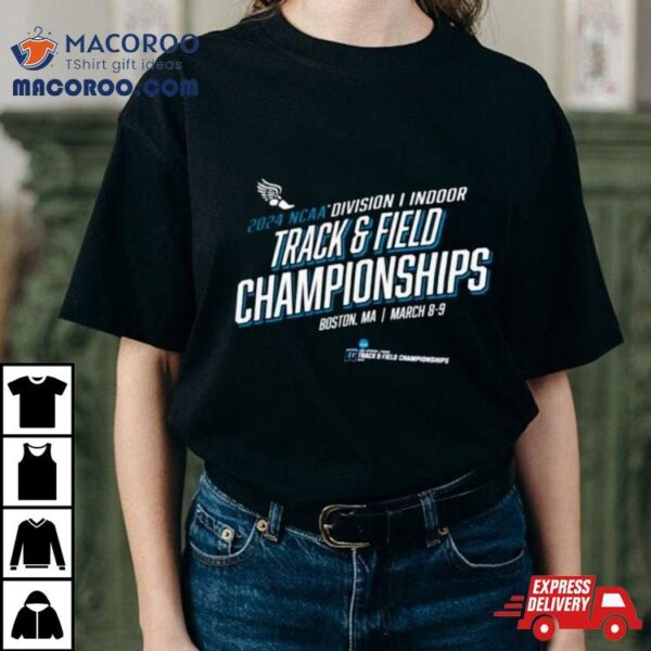 2024 Ncaa Division I Indoor Track And Field Championships Boston, Ma Shirt