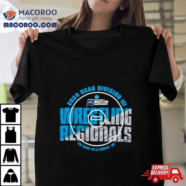 2024 Ncaa Division Iii Wrestling Regionals The Road To La Crosse, Wi Shirt