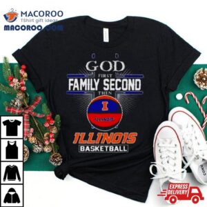 Ncaa God First Family Second Then Illinois Fighting Illini Basketball Tshirt