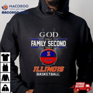 Ncaa God First Family Second Then Illinois Fighting Illini Basketball Tshirt