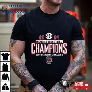 2024 Sec Women’s Basketball Champions South Carolina Gamecocks T Shirt