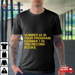 22 In Your Program 1 In The Record Books Shirt