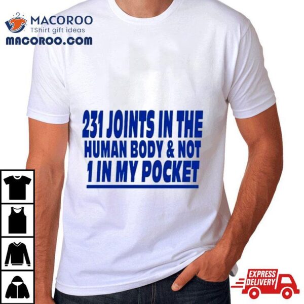 231 Joints In The Human Body And Not 1 In My Pocket Shirt