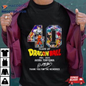 Years Of Dragon Ball Akira Toriyama Rip Thank You For The Memories Signature Tshirt