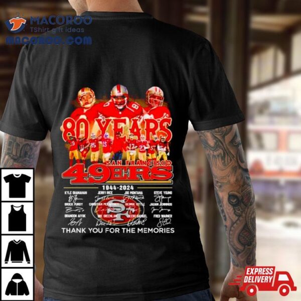 80 Years 1944 2024 San Francisco 49ers Thank You For The Memories Signatures Shirt