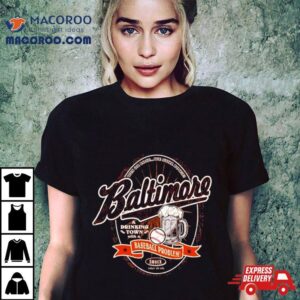 A Drinking Town With A Baseball Problem Baltimore Tshirt