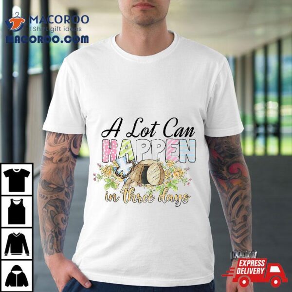 A Lot Can Happen In 3 Days Reto Vintage Christian Easter Day Shirt