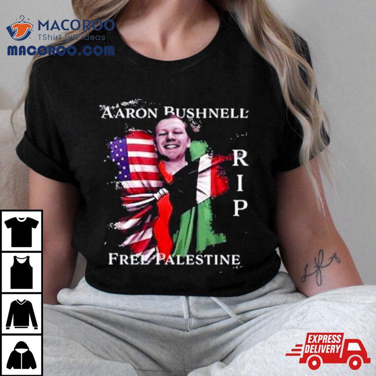 Aaron Bushnell Rest In Peace Shirt Aaron Bushnell Rest In Peace Shirt
