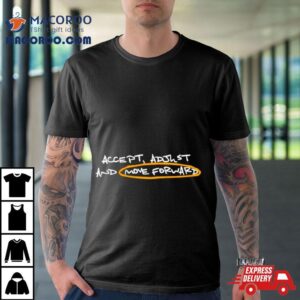 Accept Adjust And Move Forward Tshirt