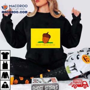 Acorn Don’t Tread On Me Shirt