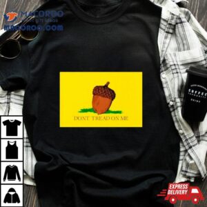 Acorn Don’t Tread On Me Shirt