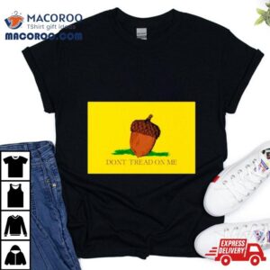 Acorn Don T Tread On Me Tshirt