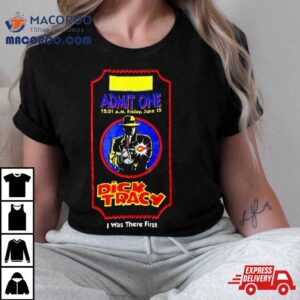 Admit One Dick Tracy I Was There First Vintage Tshirt