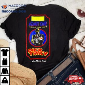Admit One Dick Tracy I Was There First Vintage Tshirt