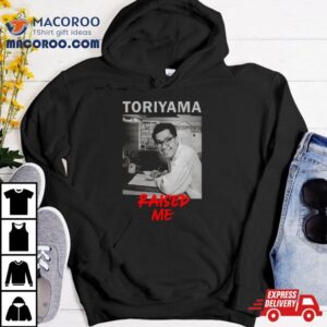 Akira Toriyama Raised Me Shirt