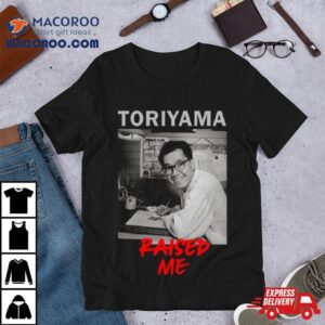 Akira Toriyama Raised Me Tshirt