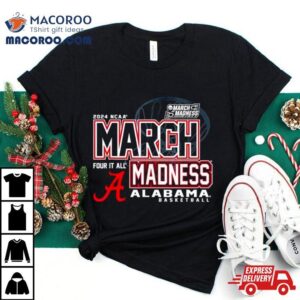 Alabama Crimson Tide Ncaa Basketball March Madness Four It All Tshirt