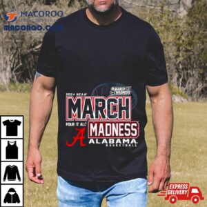 Alabama Crimson Tide Ncaa Basketball March Madness Four It All Tshirt