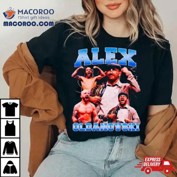 Alex Oldanovski Ufc Champions Shirt