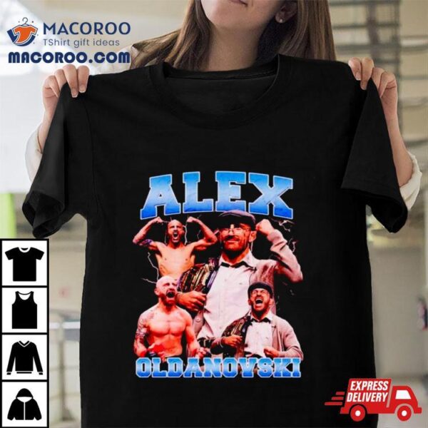 Alex Oldanovski Ufc Champions Shirt
