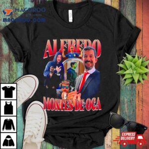 Alfredo Montes De Oca Shirt 2 Alfredo Montes De Oca Tshirt