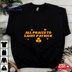 All Praise To Saint Patrick Kansas City Football Tshirt