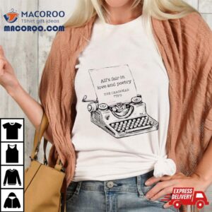 All&rsquo;s Fair In Love And Poetry The Chairman Shirt