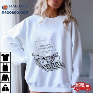All&rsquo;s Fair In Love And Poetry The Chairman Shirt