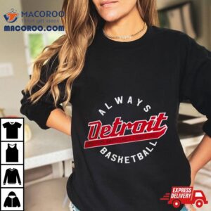 Always Detroit Pistons Full Court Press Since Tshirt