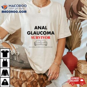 Anal Glaucoma Survivor Funny Tshirt