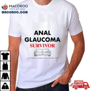 Anal Glaucoma Survivor Funny Tshirt